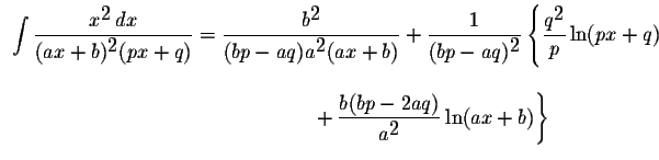 $\displaystyle\begin{array}{l}
\displaystyle \int\displaystyle \frac{x^{\display...
...\displaystyle \frac{b(bp-2aq)}{a^{\displaystyle2}}\ln(ax+b)\right\}
\end{array}$