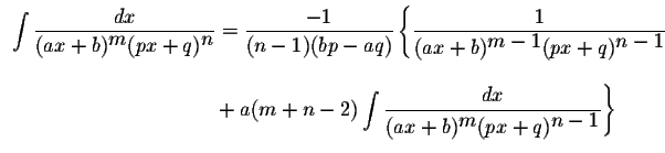 $\displaystyle\begin{array}{l}
\displaystyle \int\displaystyle \frac{dx}{(ax+b)^...
...rac{dx}{(ax+b)^{\displaystyle m}(px+q)^{\displaystyle n-1}}\right\}
\end{array}$