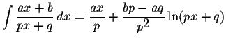 $\displaystyle \int\displaystyle \frac{ax+b}{px+q}\,dx=\displaystyle \frac{ax}{p}+\displaystyle \frac{bp-aq}{p^{\displaystyle2}}\ln(px+q)$