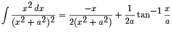 $\displaystyle \int\displaystyle \frac{x^{\displaystyle2}\,dx}{(x^{\displaystyle...
...e2})}+\displaystyle \frac{1}{2a}\tan^{\displaystyle-1}\displaystyle \frac{x}{a}$