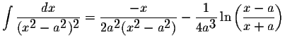 $\displaystyle \int\displaystyle \frac{dx}{(x^{\displaystyle2}-a^{\displaystyle2...
...tyle \frac{1}{4a^{\displaystyle3}}\ln\left(\displaystyle \frac{x-a}{x+a}\right)$