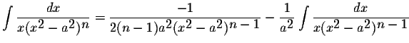 $\displaystyle \int\displaystyle \frac{dx}{x(x^{\displaystyle2}-a^{\displaystyle...
...aystyle \frac{dx}{x(x^{\displaystyle2}-a^{\displaystyle2})^{\displaystyle n-1}}$