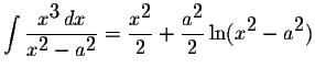 $\displaystyle \int\displaystyle \frac{x^{\displaystyle3}\,dx}{x^{\displaystyle2...
...laystyle \frac{a^{\displaystyle2}}{2}\ln(x^{\displaystyle2}-a^{\displaystyle2})$