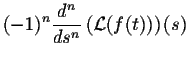 $\displaystyle (-1)^n \frac{d^n}{ds^n}\left({\cal L}(f(t))\right)(s)$